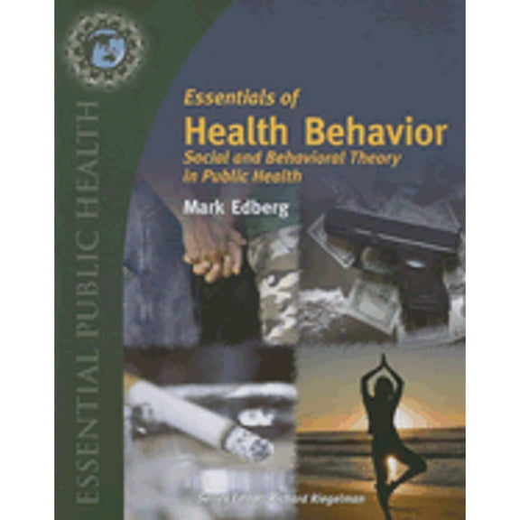 Essentials of Health Behavior: Social and Behavioral Theory in Public Health (Paperback) by Mark Cameron Edberg