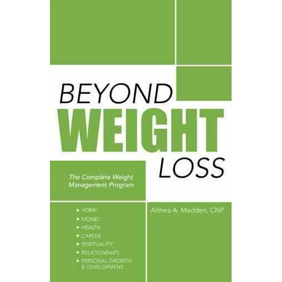 Beyond Weight Loss: The Complete Weight Management Program (Paperback) by Althea A Madden Cnp