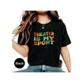 thumbnail image 2 of Theater Is My Sport Shirt, Gift For Actors, Musical Theatre Is My Sport, Funny Theatre Shirt, Theatre Arts Shirt, Theatre Gift, Actress Tee, 2 of 10