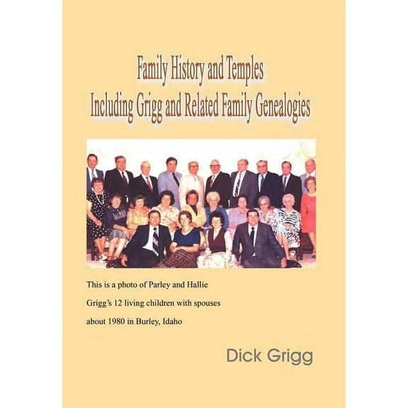 Family History and Temples Including Grigg and Related Family Genealogies (Hardcover)