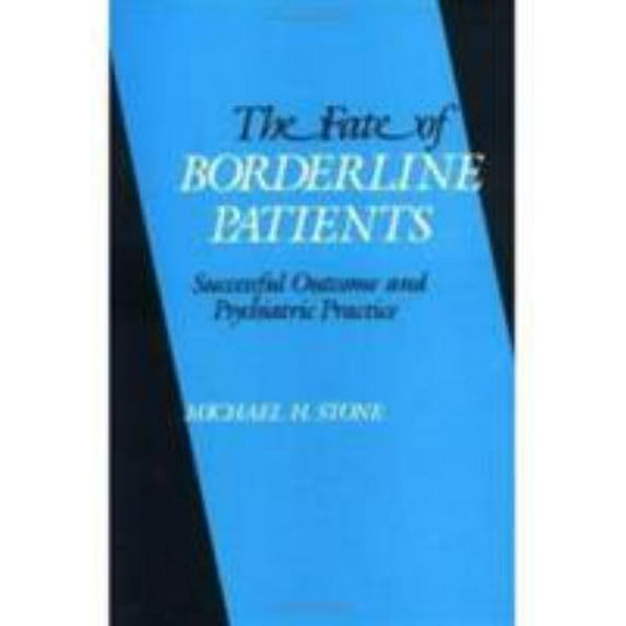 Pre-Owned The Fate of Borderline Patients: Successful Outcome and Psychiatric Practice (Hardcover) 0898623995 9780898623994