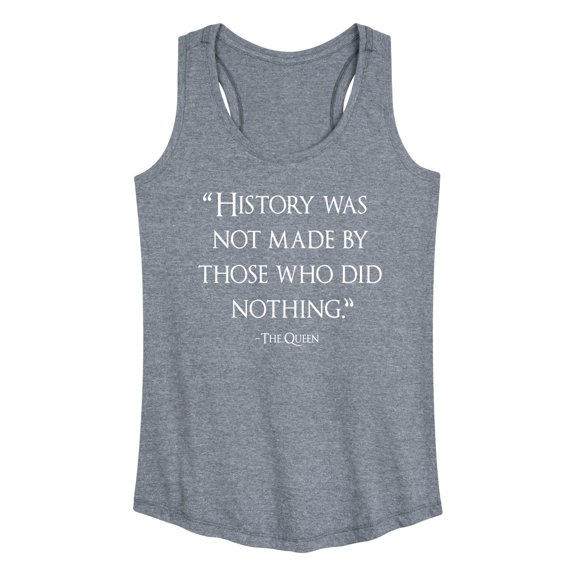 Instant Message - History Was Not Made By Those Who Did Nothing - Women's Racerback Tank Top