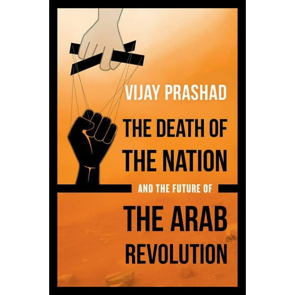 The Death of the Nation and the Future of the Arab Revolution (Edition 1) (Paperback)