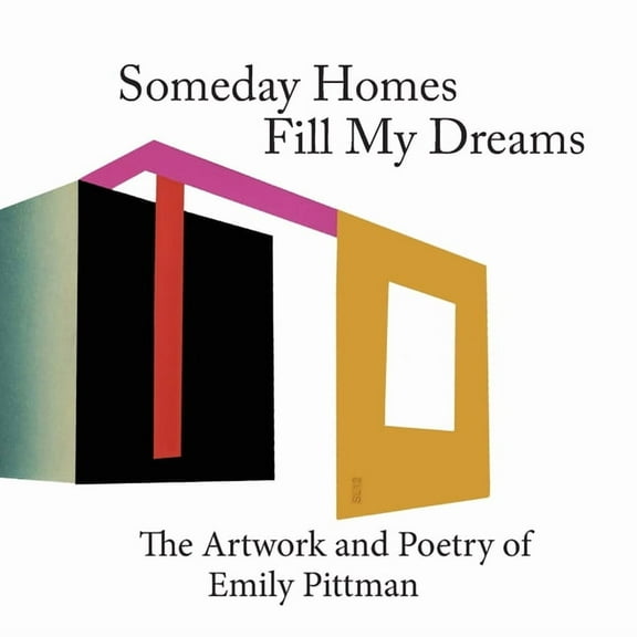 Torbay Bight Press Artists' Someday Homes Fill My Dreams: The Artwork and Poetry of Emily Pittman, Book 3, (Paperback)