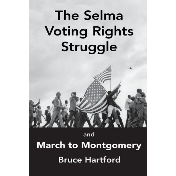 The Selma Voting Rights Struggle & the March to Montgomery, (Paperback)