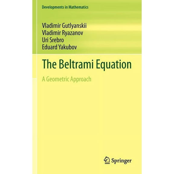 Developments in Mathematics The Beltrami Equation: A Geometric Approach, Book 26, (Hardcover)