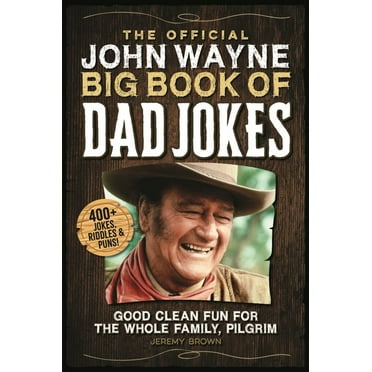 Jeremy Brown: The Official John Wayne Big Book of Dad Jokes: Good Clean Fun for the Whole Family, Pilgrim (Paperback)