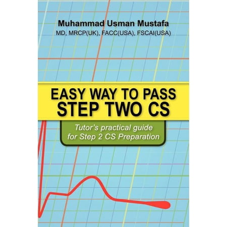Easy Way to Pass Step Two CS: Tutor s practical guide for Step 2 CS Preparation (Paperback)