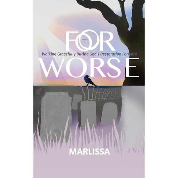 For Worse: Walking Gracefully during God's Restoration Forward, (Paperback)