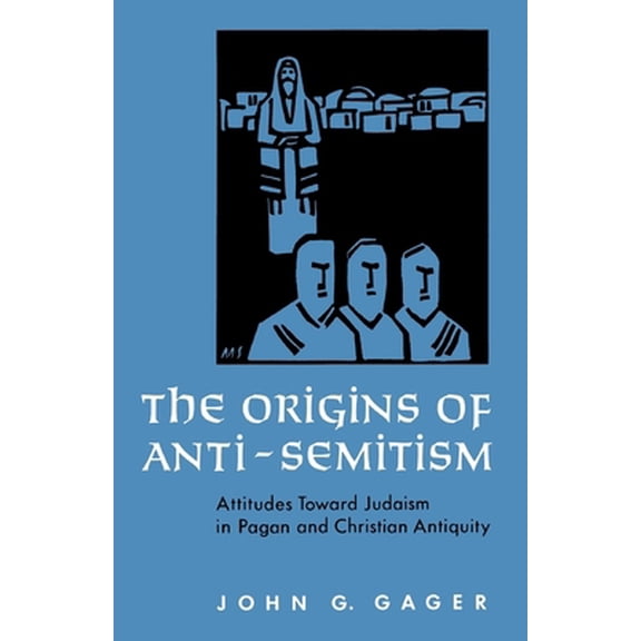 Pre-Owned The Origins of Anti-Semitism: Attitudes Toward Judaism in Pagan and Christian Antiquity (Paperback) 0195036077 9780195036077