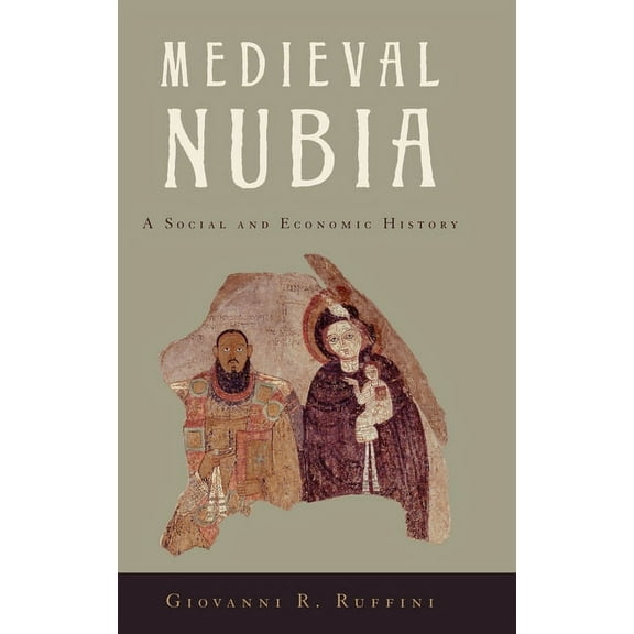 Medieval Nubia: A Social and Economic History, (Hardcover)