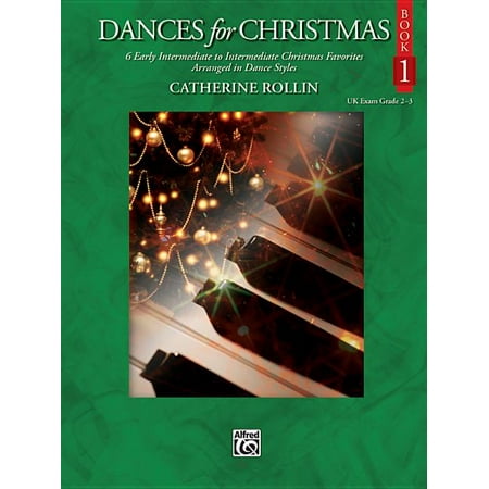 Dances for Christmas: Dances for Christmas, Bk 1 : 6 Early Intermediate to Intermediate Christmas Favorites Arranged in Dance Styles (Series #1) (Paperback)