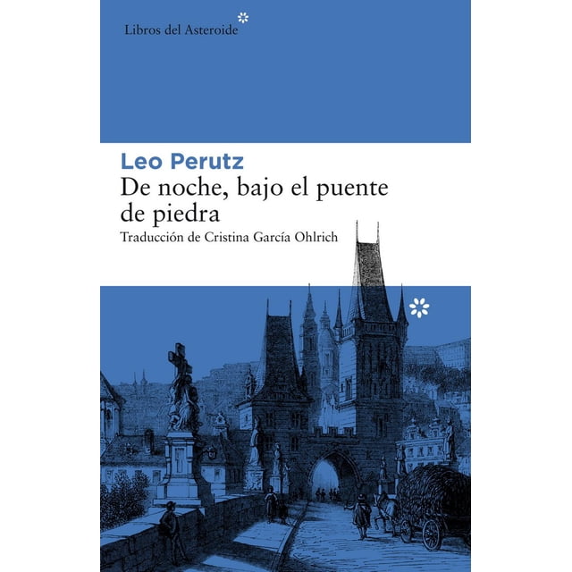 Libro De Noche, Bajo El Puente De Piedra Tapa Blanda, Autor Leo Perutz, Editorial Libros Del Asteroide LIBROS DEL ASTEROIDE 9788416213863