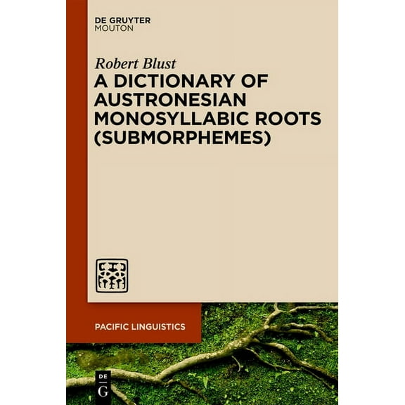 Pacific Linguistics [Pl] A Dictionary of Austronesian Monosyllabic Roots (Submorphemes), Book 652, (Paperback)