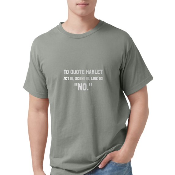 CafePress - Hamlet Quote T Shirt - Mens Comfort Colors® Shirt
