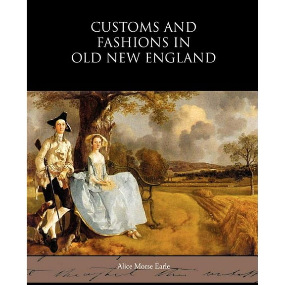 Customs and Fashions in Old New England (Paperback)