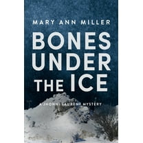 A Jhonni Laurent Mystery Bones Under the Ice: Volume 1, (Paperback)