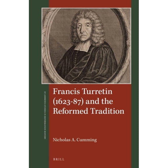 St Andrews Studies in Reformation Histor Francis Turretin (1623-87) and the Reformed Tradition, (Hardcover)