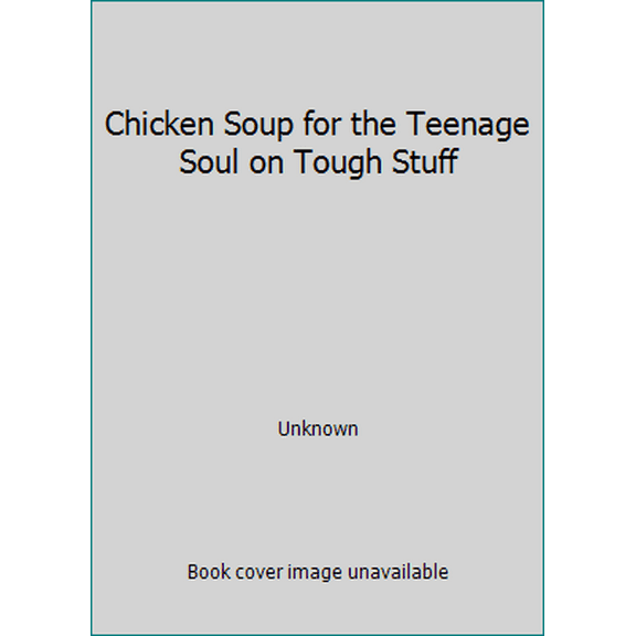 Pre-Owned Chicken Soup for the Teenage Soul on Tough Stuff (Hardcover) 043945767X 9780439457675