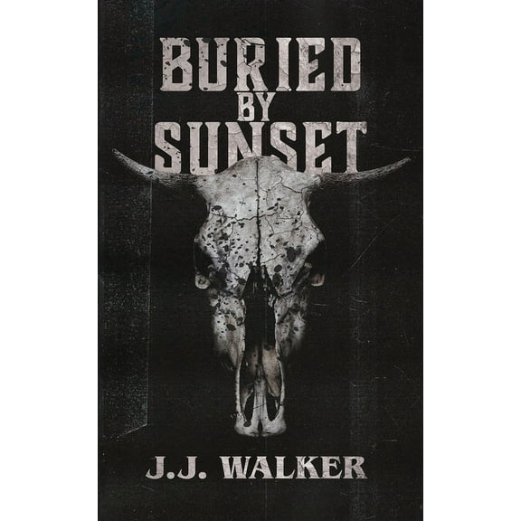 Buried By Sunset: A supernatural small-town horror set in the desert., (Paperback)