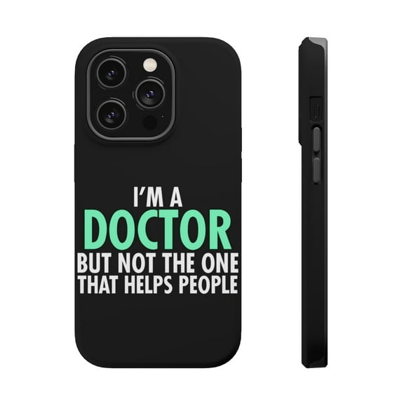 DistinctInk Tough Case for Apple iPhone 15 PRO (6.1" Screen), Compatible with MagSafe Charging - I'm a Doctor But Not The One That Helps People