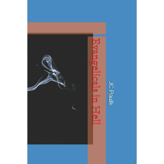 Myriads of Hell: Evangelicals in Hell (Paperback)