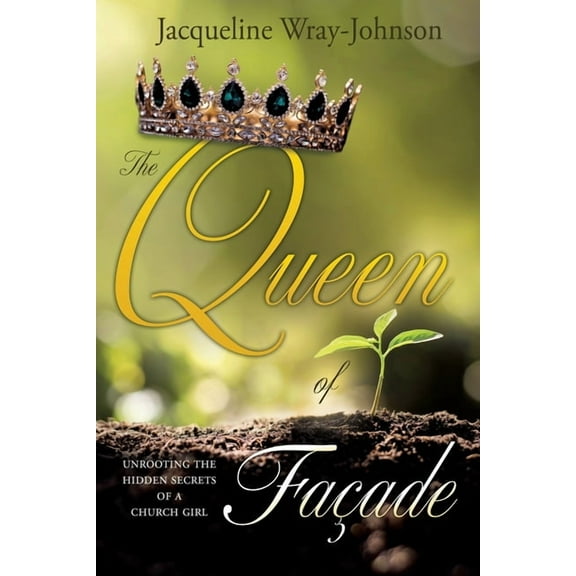 The Queen of Facade: unrooting the hidden secrets of a church girl, (Paperback)