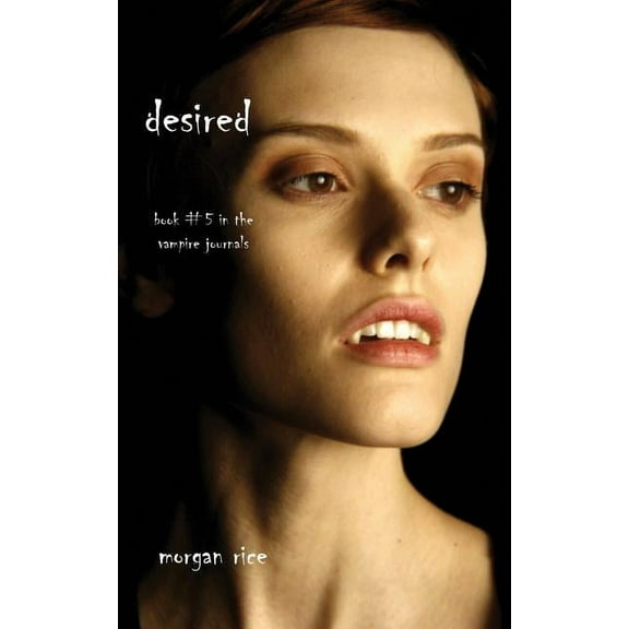 Vampire Journals Desired (Book #5 in the Vampire Journals), (Paperback)