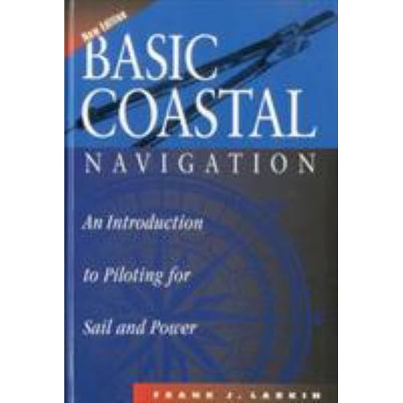 Pre-Owned Basic Coastal Navigation: An Introduction to Piloting for Sail and Power (Hardcover) 1574090526 9781574090529