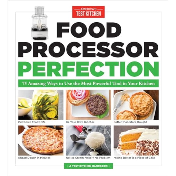 Pre-Owned Food Processor Perfection: 75 Amazing Ways to Use the Most Powerful Tool in Your Kitchen Paperback