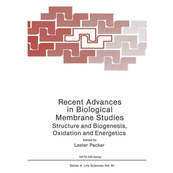 NATO Science Series A: Recent Advances in Biological Membrane Studies: Structure and Biogenesis Oxidation and Energetics, Book 91, (Paperback)