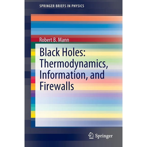 Springerbriefs in Physics Black Holes: Thermodynamics, Information, and Firewalls, (Paperback)