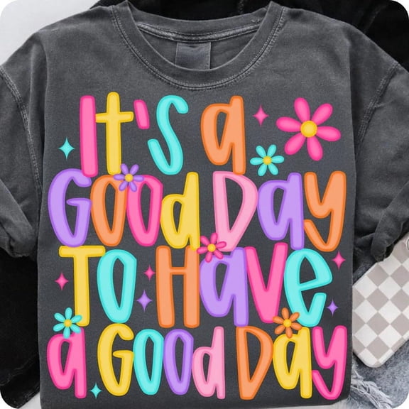 It’s a Good Day To Have a Good Day T-Shirt, Retro Floral Inspirational Shirt, Positivity Tee, Happy Quote Gift