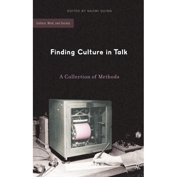 Culture, Mind, and Society Finding Culture in Talk: A Collection of Methods, (Hardcover)