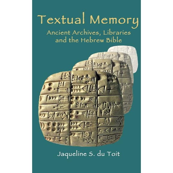 Social World of Biblical Antiquity. Second: Textual Memory: Ancient Archives, Libraries and the Hebrew Bible (Hardcover)