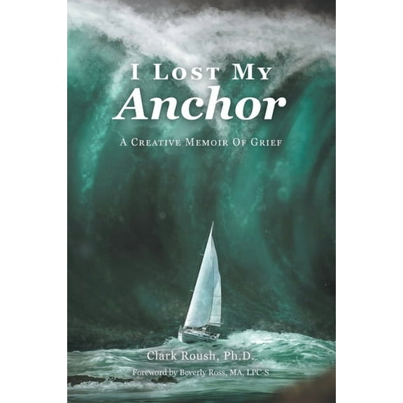 I Lost My Anchor: A Creative Memior of Grief, (Paperback)