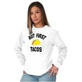 thumbnail image 4 of But First Tacos Tuesday Funny Food Long Sleeve TShirt Men Women Brisco Brands M, 4 of 6