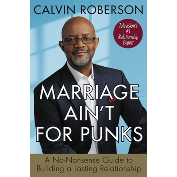 Pre-Owned Marriage Ain't for Punks: A No-Nonsense Guide to Building a Lasting Relationship (Hardcover) 1546015698 9781546015697