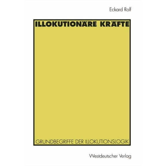 IllokutionÃ¤re KrÃ¤fte: Grundbegriffe Der Illokutionslogik, (Paperback)