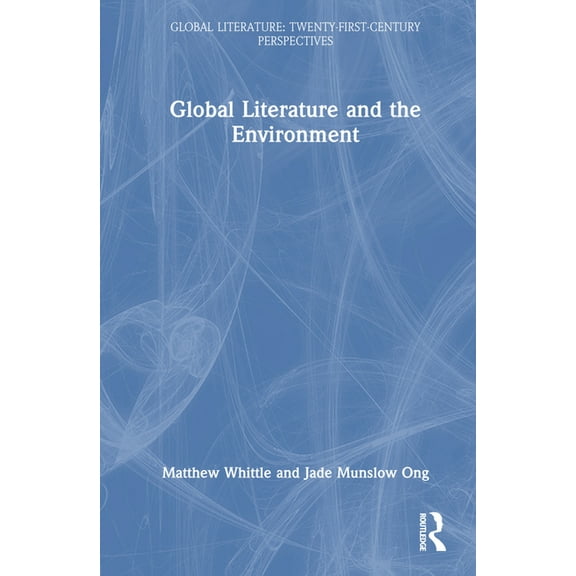 Global Literature Global Literature and the Environment, (Hardcover)