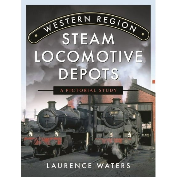 Western Region Steam Locomotive Depots: A Pictorial Study (Hardcover)