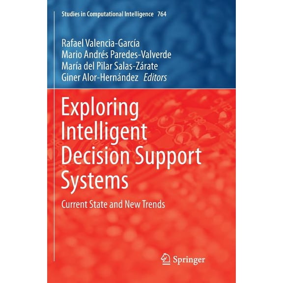Studies in Computational Intelligence Exploring Intelligent Decision Support Systems: Current State and New Trends, Book 764, (Paperback)