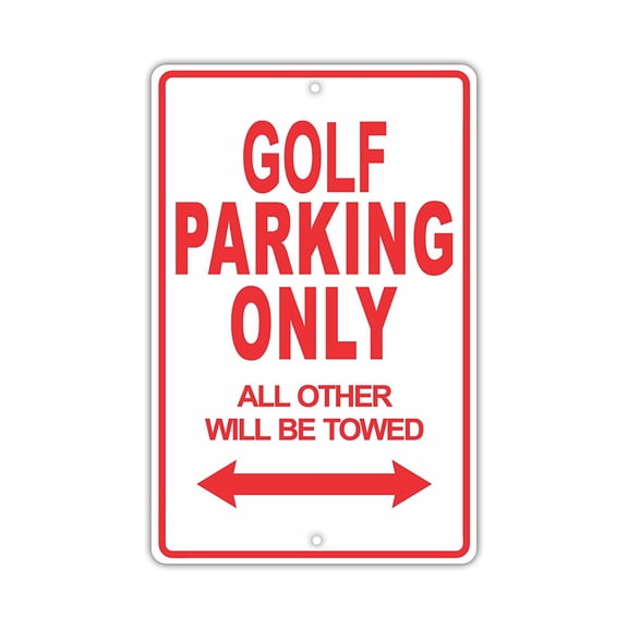 GOLF Parking Only All Others Will Be Towed Ridiculous Funny Novelty Garage Aluminum Sign 8"x12" Plate