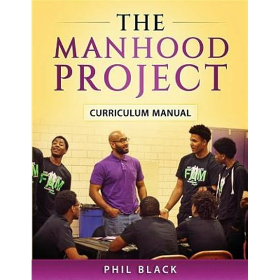 The Manhood Project: Curriculum Manual
