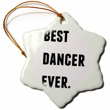 3dRose Best Dancer Ever, Black Letters On A White Background, Snowflake Ornament, Porcelain,