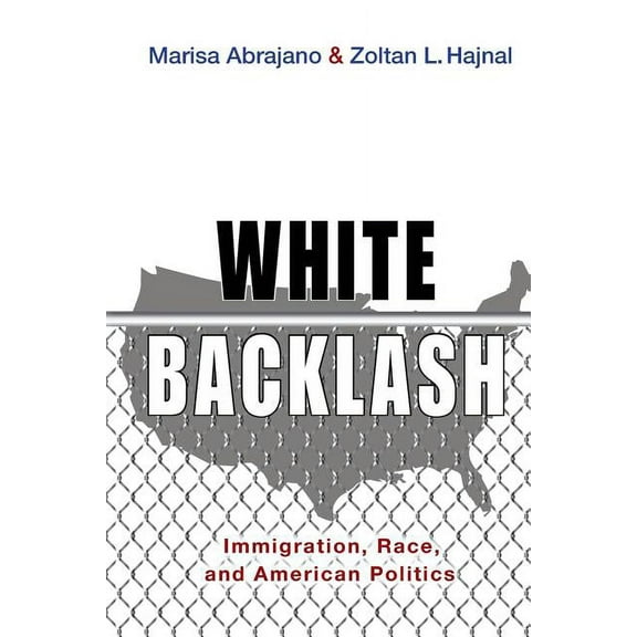 White Backlash: Immigration, Race, and American Politics, (Paperback)