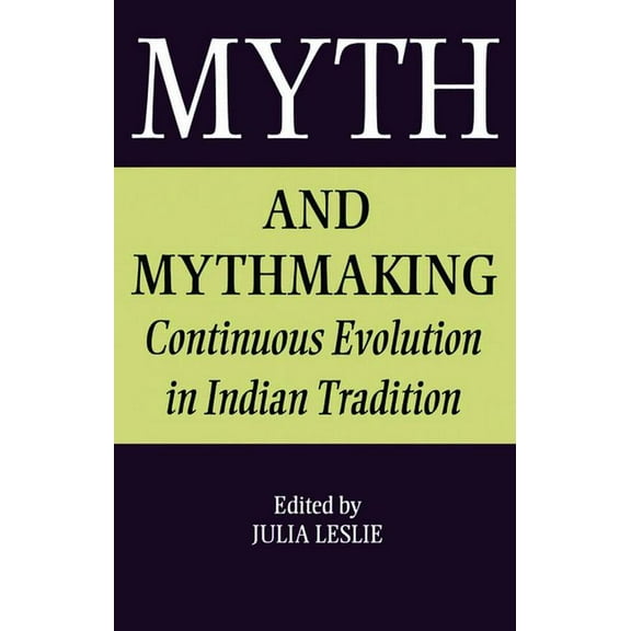 Collected Papers on South Asia Myth and Mythmaking: Continuous Evolution in Indian Tradition, Book 12, (Hardcover)