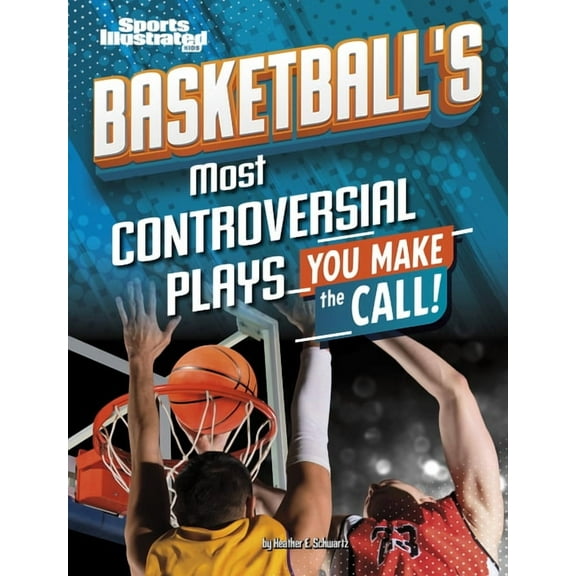 Sports Illustrated Kids: You Make the Ca Basketball's Most Controversial Plays: You Make the Call, (Paperback)