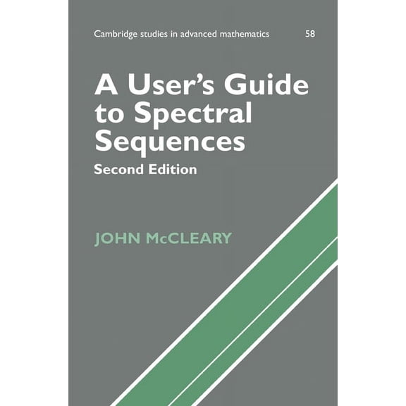 Cambridge Studies in Advanced Mathematic A User's Guide to Spectral Sequences, Book 58, (Paperback)