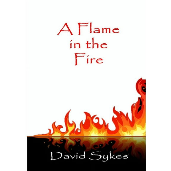 A Flame in the Fire, (Paperback)